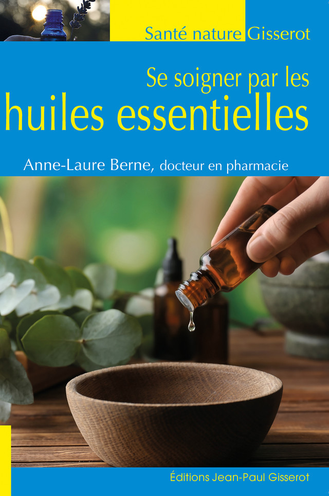 Se soigner par les huiles essentielles - Livre - GISSEROT DISTRIBUTION ET DIFFUSION